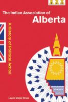 The Indian Association of Alberta a history of political action /