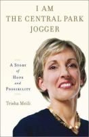 I am the Central Park Jogger : a story of hope and possibility /