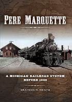 Pere Marquette A Michigan Railroad System Before 1900.