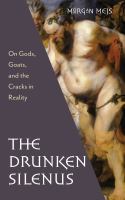 The Drunken Silenus : On Gods, Goats, and the Cracks in Reality.