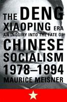The Deng Xiaoping era : an inquiry into the fate of Chinese socialism, 1978-1994 /