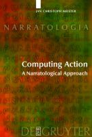 Computing Action : A Narratological Approach.