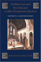 Architecture and the arts and crafts movement in Boston : Harvard's H. Langford Warren /