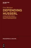 Defending Husserl : A Plea in the Case of Wittgenstein and Company Versus Phenomenology.