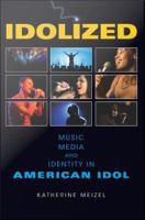 Idolized : music, media, and identity in American idol /