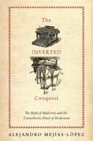 The inverted conquest : the myth of modernity and the transatlantic onset of modernism /