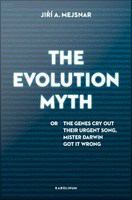 The Evolution Myth : Or the Genes Cry Out Their Urgent Song, Mister Darwin Got It Wrong.