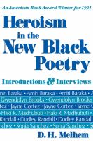 Heroism in the new black poetry : introductions & interviews /