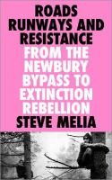 Roads, Runways and Resistance : From the Newbury Bypass to Extinction Rebellion /