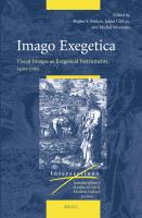 Imago Exegetica : Visual Images As Exegetical Instruments, 1400-1700.