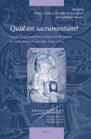 Quid Est Sacramentum? : Visual Representation of Sacred Mysteries in Early Modern Europe, 1400-1700.