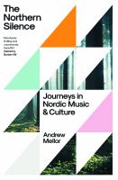 The northern silence : journeys in Nordic music and culture /