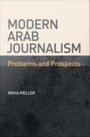 Modern Arab Journalism : Problems and Prospects.