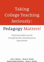 Taking College Teaching Seriously - Pedagogy Matters! : Fostering Student Success Through Faculty-Centered Practice Improvement.