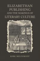 Elizabethan Publishing and the Makings of Literary Culture /