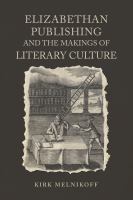 Elizabethan publishing and the makings of literary culture /