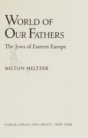 World of our fathers; the Jews of Eastern Europe.