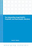 The interpreting angel motif in prophetic and apocalyptic literature /