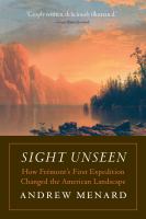 Sight Unseen : How Frémont's First Expedition Changed the American Landscape.