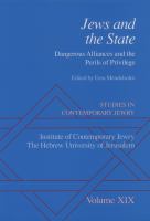 Studies in Contemporary Jewry : Volume XIX: Jews and the State: Dangerous Alliances and the Perils of Privilege.