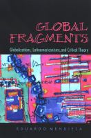 Global fragments globalizations, Latinamericanisms, and critical theory /