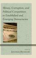 Money, corruption, and political competition in established and emerging democracies