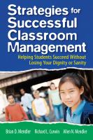 Strategies for Successful Classroom Management : Helping Students Succeed Without Losing Your Dignity or Sanity.