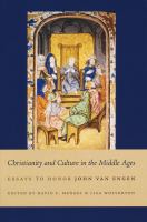 Christianity and Culture in the Middle Ages : Essays to Honor John Van Engen.