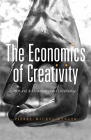 The economics of creativity : art and achievement under uncertainty /