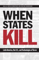 When States Kill : Latin America, the U. S. , and Technologies of Terror.