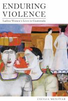 Enduring violence : Ladina women's lives in Guatemala /