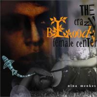 The crazy bloody female center /