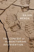 The conceit of humanitarian intervention /