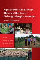 Agricultural Trade Between China and the Greater Mekong Subregion Countries.