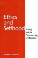 Ethics and Selfhood : Alterity and the Phenomenology of Obligation.