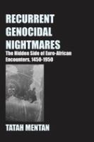 Recurrent Genocidal Nightmares : the Hidden Side of Euro-African Encounters, 1450-1950 /