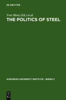 The Politics of Steel : Western Europe and the Steel Industry in the Crisis Years (1974-1984).