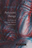 Perfection's therapy : an essay on Albrecht Dürer's Melencolia I /