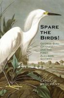 Spare the birds! George Bird Grinnell and the first Audubon Society /