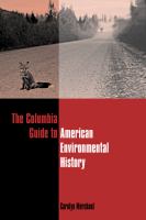 The Columbia guide to American environmental history /
