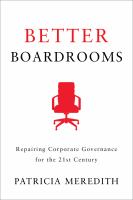 Better boardrooms : repairing corporate governance for the 21st century /
