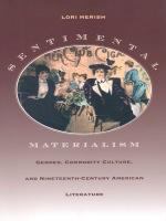 Sentimental materialism gender, commodity culture, and nineteenth-century American literature /