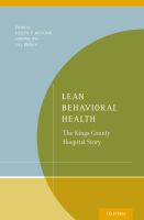 Lean Behavioral Health : The Kings County Hospital Story.