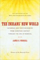 The Indians' new world Catawbas and their neighbors from European contact through the era of removal /