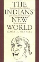 The Indians' new world : Catawbas and their neighbors from European contact through the era of removal /