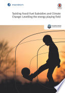 Tackling Fossil Fuel Subsidies and Climate Change : Levelling the energy playing field.