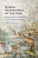 Roman geographies of the Nile : from the late Republic to the early Empire /
