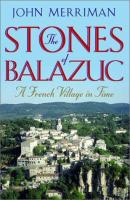 The Stones of Balazuc : a French village in time /