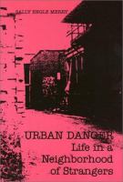 Urban danger : life in a neighborhood of strangers /