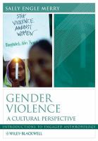 Gender Violence : A Cultural Perspective.